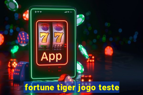 fortune tiger jogo teste